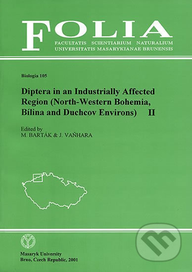 Diptera in an Industrially Affected Region (North-Western Bohemia, Bílina and Duchcov Environs) II - Miroslav Barták, Muni Press, 2001
