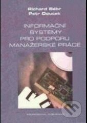 Kniha: Informační systémy pro podporu manažerské práce (Petr Doucek a Richard Bébr). Professional Publishing, 2005 Kniha: Informační systémy pro podporu manažerské práce (Petr Doucek a Richard Bébr). Professional Publishing, 2005