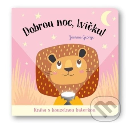 Kniha: Dobrou noc, lvíčku! (Joshua George). Svojtka&Co., 2021 Kniha: Dobrou noc, lvíčku! (Joshua George). Svojtka&Co., 2021