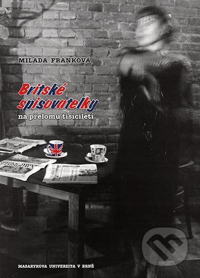 Kniha: Britské spisovatelky na přelomu tisíciletí (Milada Franková). Muni Press, 2003 Kniha: Britské spisovatelky na přelomu tisíciletí (Milada Franková). Muni Press, 2003