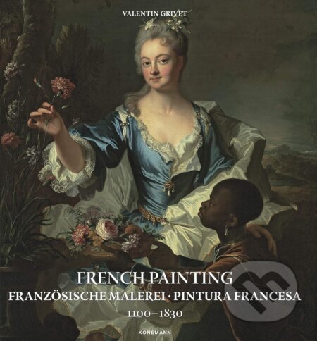 Kniha: French Painting 1100-1830 (Valentin Grivet). Koenemann, 2020 Kniha: French Painting 1100-1830 (Valentin Grivet). Koenemann, 2020