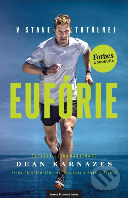 Kniha: V stave totálnej eufórie (Dean Karnazes). barecz & conrad books, 2021 Kniha: V stave totálnej eufórie (Dean Karnazes). barecz & conrad books, 2021