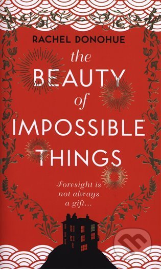Kniha: The Beauty of Impossible Things (Rachel Donohue). Corvus, 2021 Kniha: The Beauty of Impossible Things (Rachel Donohue). Corvus, 2021