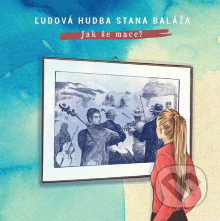 Hudobné CD: Ľudová hudba Stana Baláža: Jak śe mace? LP (Hudobné albumy). Hudobné albumy, 2021 Hudobné CD: Ľudová hudba Stana Baláža: Jak śe mace? LP (Hudobné albumy). Hudobné albumy, 2021