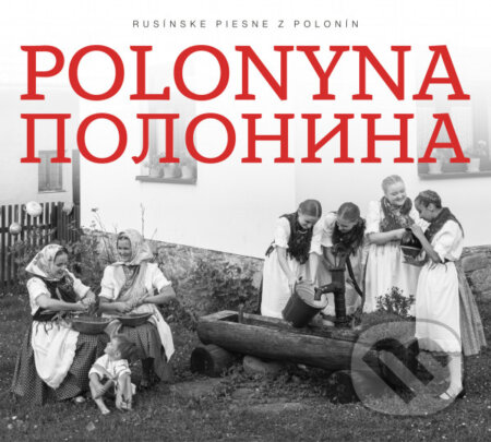 Hudobné CD: Polonyna: Rusínske piesne z Polonín (Hudobné albumy). Hudobné albumy, 2021 Hudobné CD: Polonyna: Rusínske piesne z Polonín (Hudobné albumy). Hudobné albumy, 2021