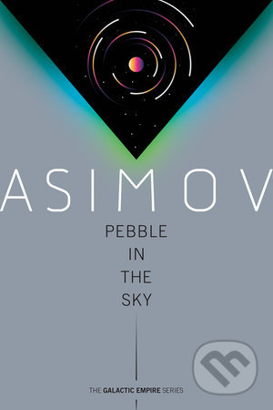 Kniha: Pebble in the Sky (Isaac Asimov). Random House, 2020 Kniha: Pebble in the Sky (Isaac Asimov). Random House, 2020