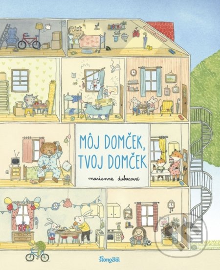Kniha: Môj domček, tvoj domček (Marianne Dubuc). Stonožka, 2021 Kniha: Môj domček, tvoj domček (Marianne Dubuc). Stonožka, 2021