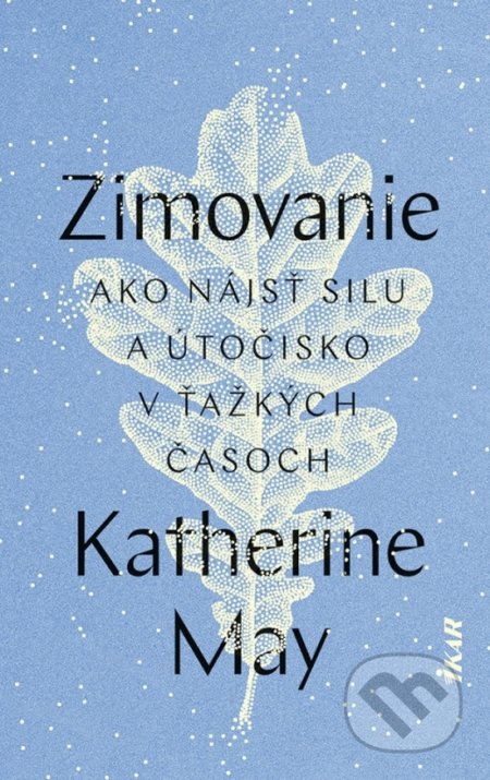 Kniha: Zimovanie (Katherine May). Ikar, 2021 Kniha: Zimovanie (Katherine May). Ikar, 2021
