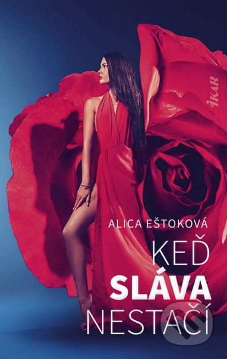 Kniha: Keď sláva nestačí (Alica Eštoková). Ikar, 2021 Kniha: Keď sláva nestačí (Alica Eštoková). Ikar, 2021