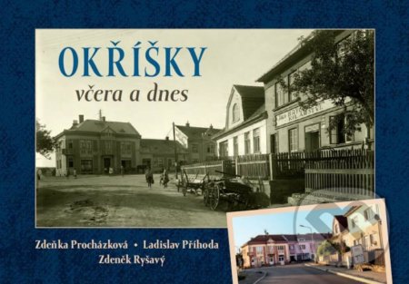 Kniha: Okříšky včera a dnes (Ladislav Příhoda, Zdeňka Procházková a Zdeněk Ryšavý). Tváře, 2021 Kniha: Okříšky včera a dnes (Ladislav Příhoda, Zdeňka Procházková a Zdeněk Ryšavý). Tváře, 2021