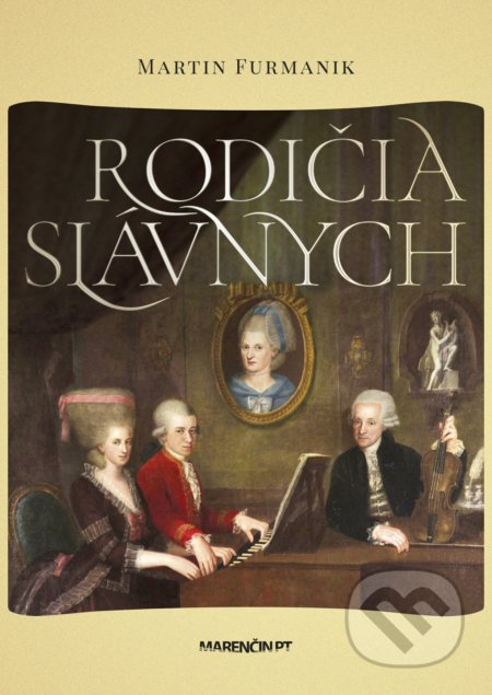 Kniha: Rodičia slávnych (Martin Furmanik). Marenčin PT, 2021 Kniha: Rodičia slávnych (Martin Furmanik). Marenčin PT, 2021