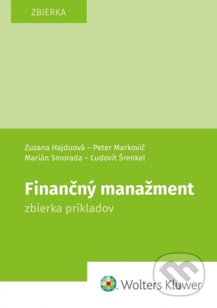Kniha: Finančný manažment (Ľudovít Šrenkel, Marián Smorada, Peter Markovič a Zuzana Hajduová). Wolters Kluwer, 2021 Kniha: Finančný manažment (Ľudovít Šrenkel, Marián Smorada, Peter Markovič a Zuzana Hajduová). Wolters Kluwer, 2021