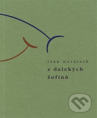 Kniha: Z dalekých žofínů (Ivan Wernisch). Aula, 2021 Kniha: Z dalekých žofínů (Ivan Wernisch). Aula, 2021