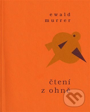 Kniha: Čtení z ohně (Ewald Murrer). Aula, 2021 Kniha: Čtení z ohně (Ewald Murrer). Aula, 2021