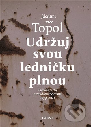 Kniha: Udržuj svou ledničku plnou (Jáchym Topol a Petr Ferenc). Torst, 2021 Kniha: Udržuj svou ledničku plnou (Jáchym Topol a Petr Ferenc). Torst, 2021