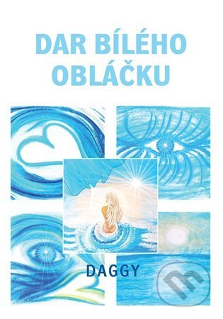 Kniha: Dar bílého obláčku (Daggy). Nakladatelství Dar, 2021 Kniha: Dar bílého obláčku (Daggy). Nakladatelství Dar, 2021
