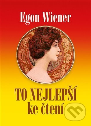 Kniha: To nejlepší ke čtení (Egon Wiener). Nakladatelství VEGA-L, 2021 Kniha: To nejlepší ke čtení (Egon Wiener). Nakladatelství VEGA-L, 2021