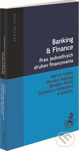 Kniha: Banking & Finance. Prax jednotlivých druhov financovania (Martin Vojtko, Miroslav Kapinaj, Renátus Kollár a Stanislava Valientová). C. H. Beck SK, 2021 Kniha: Banking & Finance. Prax jednotlivých druhov financovania (Martin Vojtko, Miroslav Kapinaj, Renátus Kollár a Stanislava Valientová). C. H. Beck SK, 2021