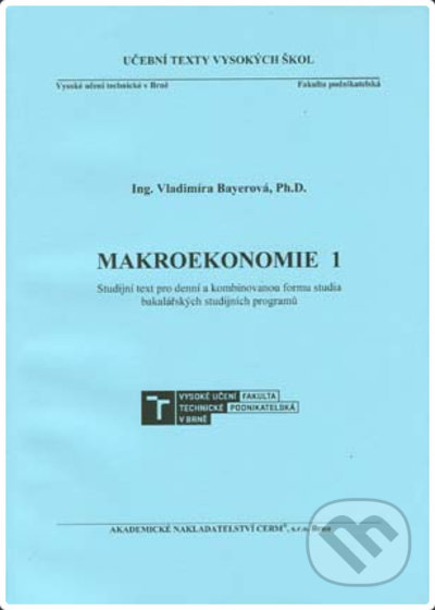 Kniha: Makroekonomie 1 (Vladimíra Bayerová). Akademické nakladatelství CERM, 2021 Kniha: Makroekonomie 1 (Vladimíra Bayerová). Akademické nakladatelství CERM, 2021