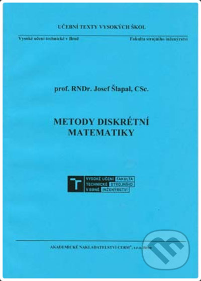 Kniha: Metody diskrétní matematiky (Josef Šlapal). Akademické nakladatelství CERM, 2021 Kniha: Metody diskrétní matematiky (Josef Šlapal). Akademické nakladatelství CERM, 2021