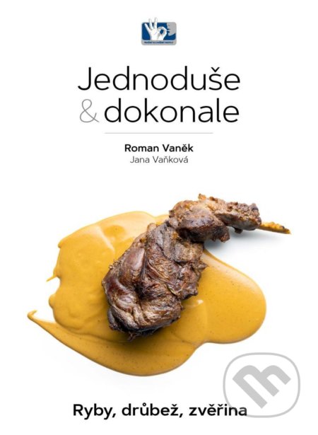 Kniha: Ryby, drůbež, zvěřina - Jednoduše & dokonale (Jana Vaňková a Roman Vaněk). Prakul Production, 2021 Kniha: Ryby, drůbež, zvěřina - Jednoduše & dokonale (Jana Vaňková a Roman Vaněk). Prakul Production, 2021