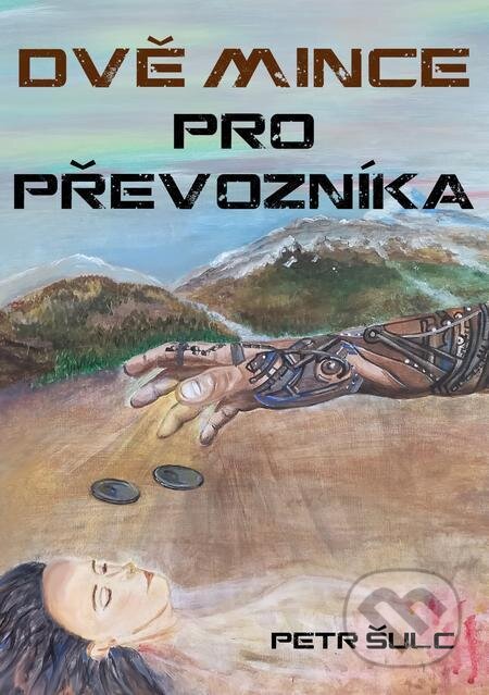 E-kniha: Dvě mince pro Převozníka (Petr Šulc). E-knihy jedou E-kniha: Dvě mince pro Převozníka (Petr Šulc). E-knihy jedou