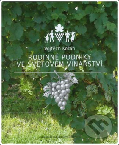 Kniha: Rodinné podniky ve světovém vinařství (Vojtěch Koráb). Akademické nakladatelství CERM, 2021 Kniha: Rodinné podniky ve světovém vinařství (Vojtěch Koráb). Akademické nakladatelství CERM, 2021