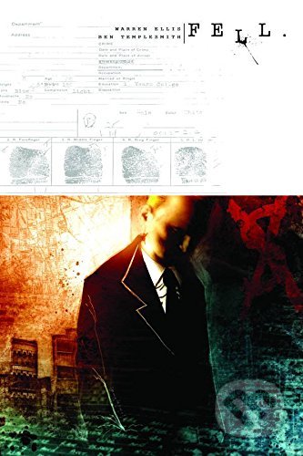 Kniha: Fell 1: Feral City (Warren Ellis). Image Comics, 2007 Kniha: Fell 1: Feral City (Warren Ellis). Image Comics, 2007