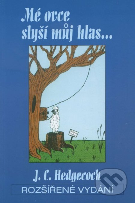 Kniha: Mé ovce slyší můj hlas... (Joseph C. Hedgecock). Postilla, 2000 Kniha: Mé ovce slyší můj hlas... (Joseph C. Hedgecock). Postilla, 2000