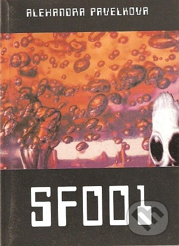 Kniha: SF001 (Alexandra Pavelková). Print Servis, 1995 Kniha: SF001 (Alexandra Pavelková). Print Servis, 1995