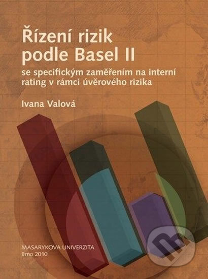 Kniha: Řízení rizik podle Basel II se specifickým zaměřením na interní rating v rámci úvěrového rizika (Ivana Valová). Muni Press, 2010 Kniha: Řízení rizik podle Basel II se specifickým zaměřením na interní rating v rámci úvěrového rizika (Ivana Valová). Muni Press, 2010
