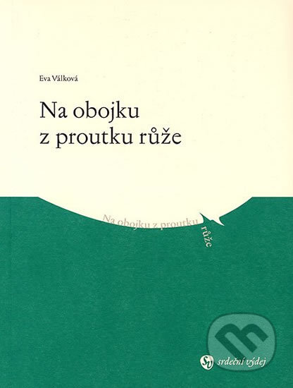 Kniha: Na obojku z proutku růže (Eva Válková). Muni Press, 2007 Kniha: Na obojku z proutku růže (Eva Válková). Muni Press, 2007