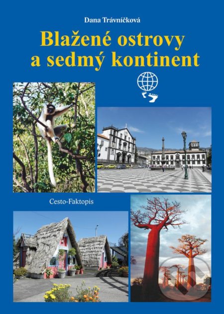 Kniha: Blažené ostrovy a sedmý kontinent (Dana Trávníčková). Dany Travel, 2021 Kniha: Blažené ostrovy a sedmý kontinent (Dana Trávníčková). Dany Travel, 2021