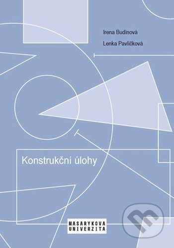 Kniha: Konstrukční úlohy (Irena Budínová a Lenka Pavlíčková). Muni Press, 2021 Kniha: Konstrukční úlohy (Irena Budínová a Lenka Pavlíčková). Muni Press, 2021