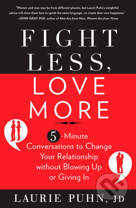 Kniha: Fight Less, Love More (Laurie Puhn). Rodale Press, 2012 Kniha: Fight Less, Love More (Laurie Puhn). Rodale Press, 2012