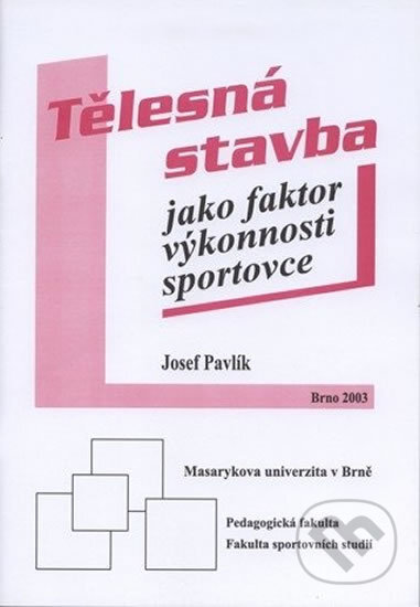 Kniha: Tělesná stavba jako faktor výkonnosti sportovce (Josef Pavlík). Muni Press, 2003 Kniha: Tělesná stavba jako faktor výkonnosti sportovce (Josef Pavlík). Muni Press, 2003