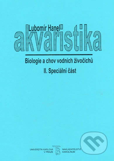 Kniha: Akvaristika II. Biologie a chov vodních živočichů (Lubomír Hanel). Karolinum, 2004 Kniha: Akvaristika II. Biologie a chov vodních živočichů (Lubomír Hanel). Karolinum, 2004