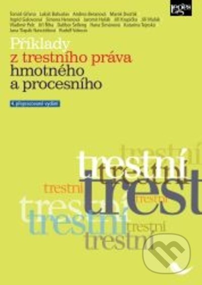 Kniha: Příklady z trestního práva hmotného a procesního (Lukáš Bohuslav a Tomáš Gřivna). Leges, 2021 Kniha: Příklady z trestního práva hmotného a procesního (Lukáš Bohuslav a Tomáš Gřivna). Leges, 2021