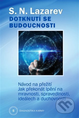 Kniha: Diagnostika karmy 5 - Dotknutí se budoucnosti (Sergej N. Lazarev). Amaratime, 2021 Kniha: Diagnostika karmy 5 - Dotknutí se budoucnosti (Sergej N. Lazarev). Amaratime, 2021