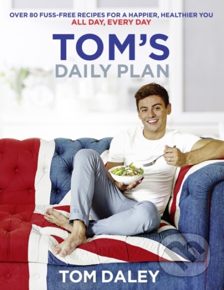 E-kniha: Tom's Daily Plan: Over 80 fuss-free recipes for a happier, healthier you. All day, every day. (Tom Daley). HarperCollins, 2016 E-kniha: Tom's Daily Plan: Over 80 fuss-free recipes for a happier, healthier you. All day, every day. (Tom Daley). HarperCollins, 2016
