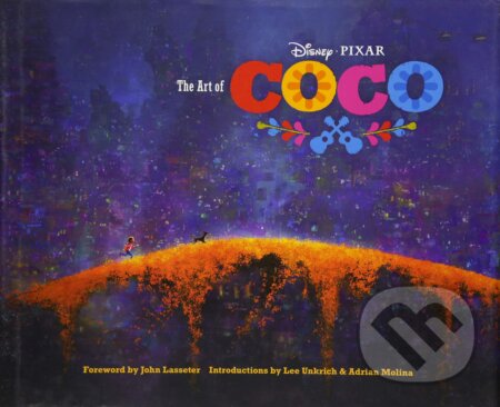 The Art of Coco - Lee Unkrich, Adrian Molina, Chronicle Books, 2017