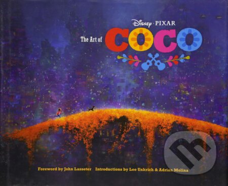 Kniha: The Art of Coco (Lee Unkrich a Adrian Molina). Chronicle Books, 2017 Kniha: The Art of Coco (Lee Unkrich a Adrian Molina). Chronicle Books, 2017