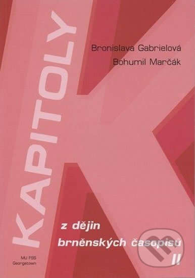 Kniha: Kapitoly z dějin brněnských časopisů II (Bronislava Gabrielová). Muni Press, 2003 Kniha: Kapitoly z dějin brněnských časopisů II (Bronislava Gabrielová). Muni Press, 2003