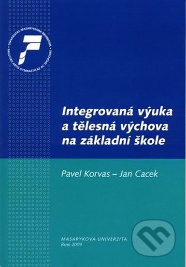 Kniha: Integrovaná výuka a tělesná výchova na základní škole (Jan Cacek). Muni Press, 2009 Kniha: Integrovaná výuka a tělesná výchova na základní škole (Jan Cacek). Muni Press, 2009