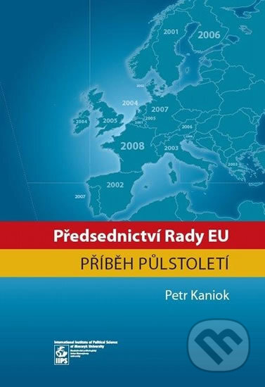 Kniha: Předsednictví Rady EU: příběh půlstoletí (Petr Kaniok). Muni Press, 2008 Kniha: Předsednictví Rady EU: příběh půlstoletí (Petr Kaniok). Muni Press, 2008