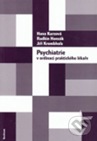 Kniha: Psychiatrie v ordinaci praktického lékaře (Radkin Honzák). Karolinum, 2003 Kniha: Psychiatrie v ordinaci praktického lékaře (Radkin Honzák). Karolinum, 2003