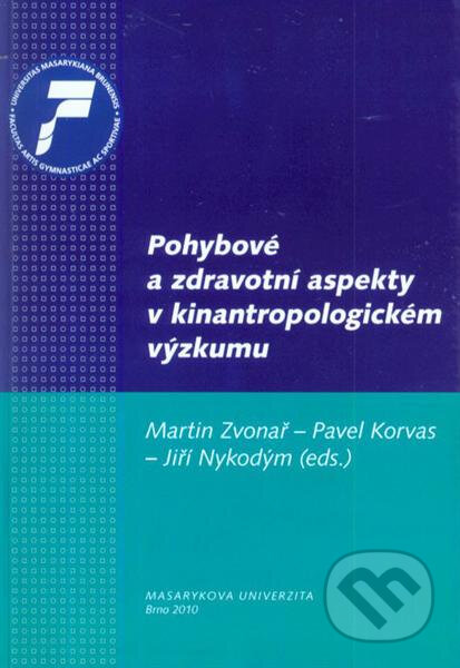 Kniha: Pohybové a zdravotní aspekty v kinantropologickém výzkumu (Martin Zvonař, Pavel Korvas a Jiří Nykodým). Muni Press, 2010 Kniha: Pohybové a zdravotní aspekty v kinantropologickém výzkumu (Martin Zvonař, Pavel Korvas a Jiří Nykodým). Muni Press, 2010