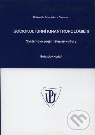 Kniha: Sociokulturní kinantropologie II. (Bohuslav Hodaň). Muni Press, 2007 Kniha: Sociokulturní kinantropologie II. (Bohuslav Hodaň). Muni Press, 2007