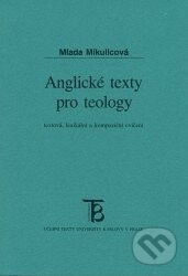 Anglické texty pro teology: textová, lexikální a kompoziční cvičení. - Milada Mikulicová, Karolinum, 2002