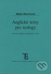 Kniha: Anglické texty pro teology: textová, lexikální a kompoziční cvičení. (Milada Mikulicová). Karolinum, 2002 Kniha: Anglické texty pro teology: textová, lexikální a kompoziční cvičení. (Milada Mikulicová). Karolinum, 2002